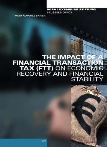 The impact of a Financial Transaction Tax (FTT) on economic recovery and financial stability